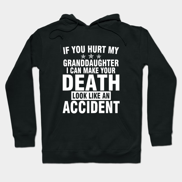 If You Hurt My Granddaughter I Can Make You Death Look Like An Accident Daughter Hoodie by erbedingsanchez